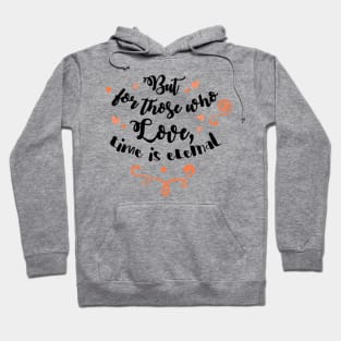 But for those who love, Time is Eternal Hoodie